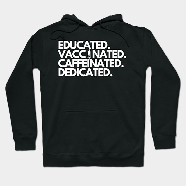 Educated Vaccinated Caffeinated Dedicated Hoodie by karolynmarie